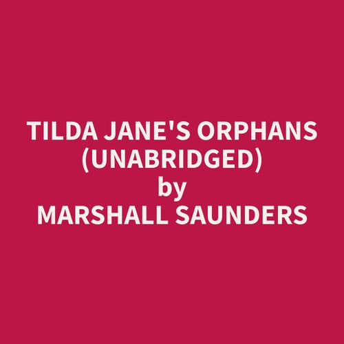 Couverture audiobook de Tilda Jane's Orphans (Unabridged), de Marshall  Saunders