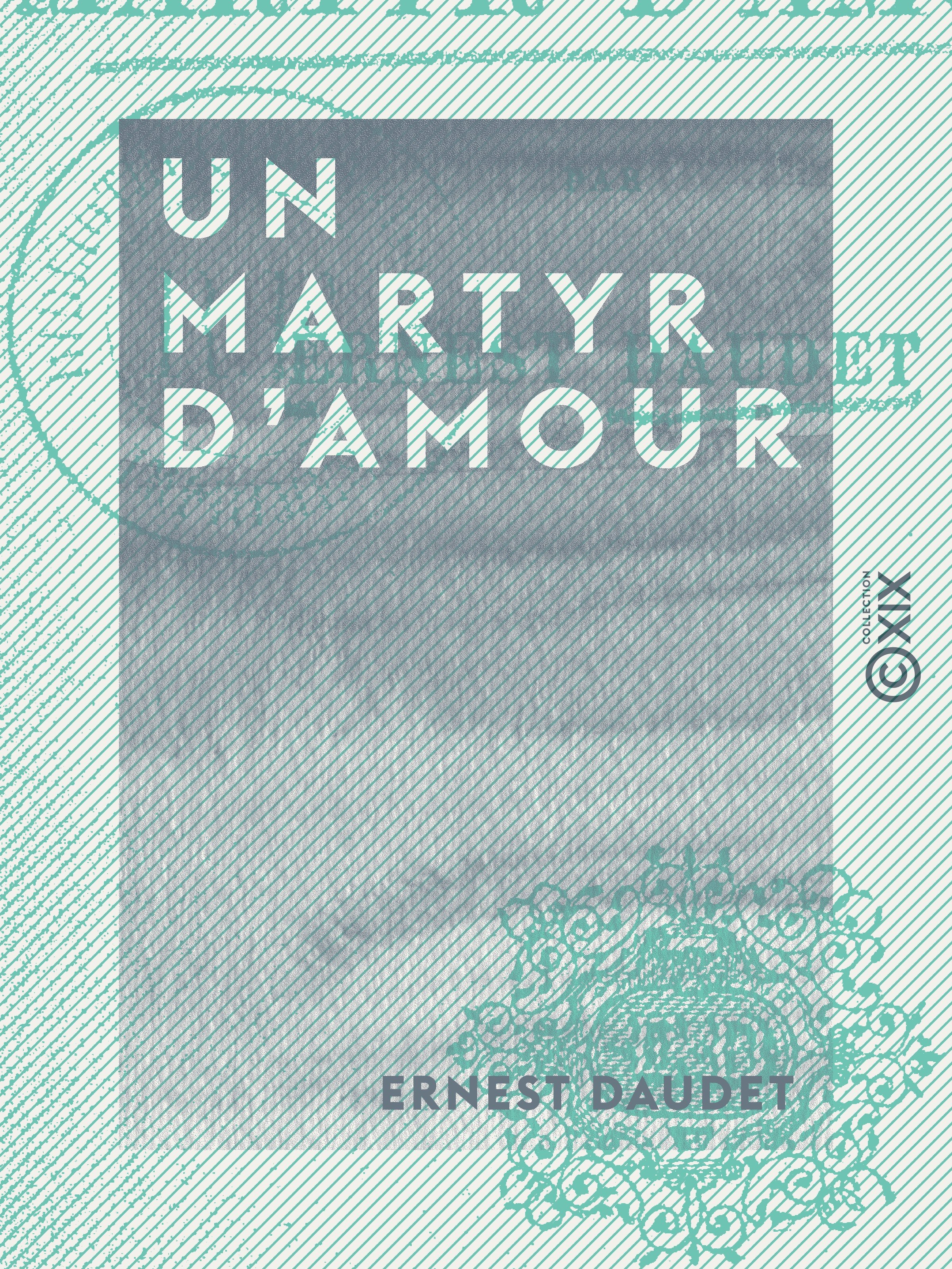 Couverture ebook de Un martyr d'amour, de Ernest Daudet