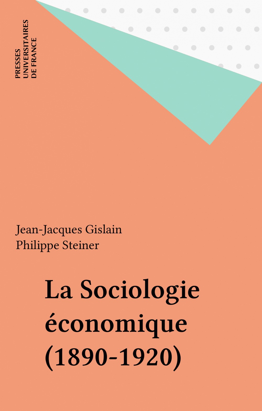 Couverture ebook de La Sociologie économique (1890-1920), de Jean-Jacques Gislain, Philippe Steiner