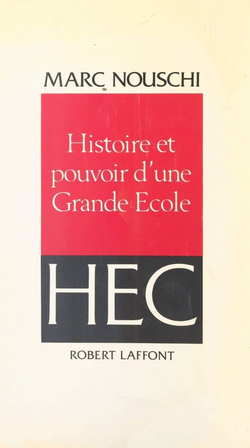 Couverture ebook de Histoire et pouvoir d'une grande école, HEC, de Marc Nouschi