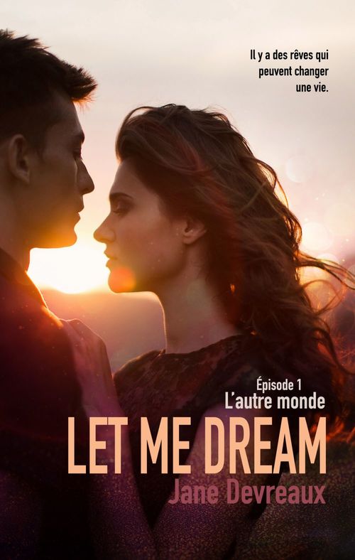 Couverture ebook de Let Me Dream - Épisode 1, de Jane Devreaux