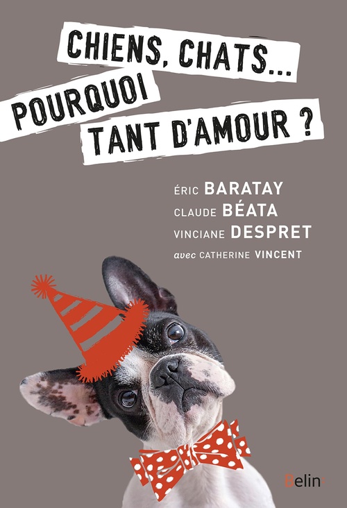 ebook cover of Chiens, chats... pourquoi tant d'amour ?, by Eric Baratay, Claude Béata, Vinciane Despret, Catherine Vincent