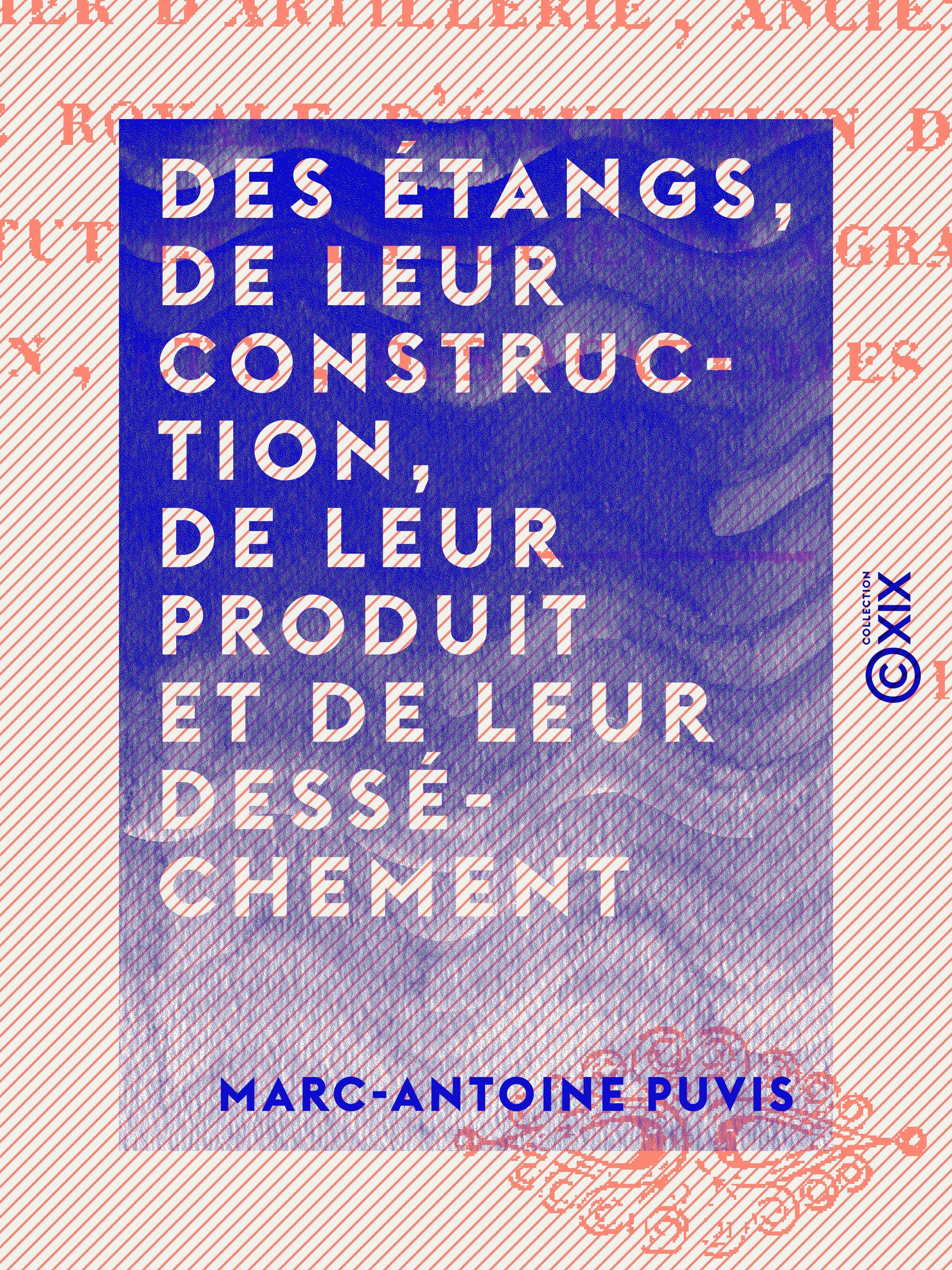 Couverture ebook de Des Étangs, de leur construction, de leur produit et de leur desséchement, de Marc-Antoine Puvis