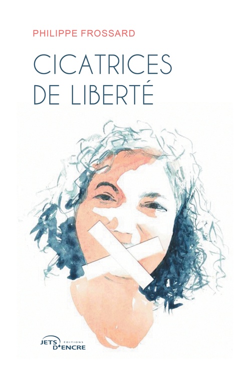 Couverture ebook de Cicatrices de liberté, de Philippe Frossard