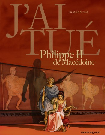 ebook cover of J'ai tué - Philippe II de Macédoine, by Isabelle Dethan