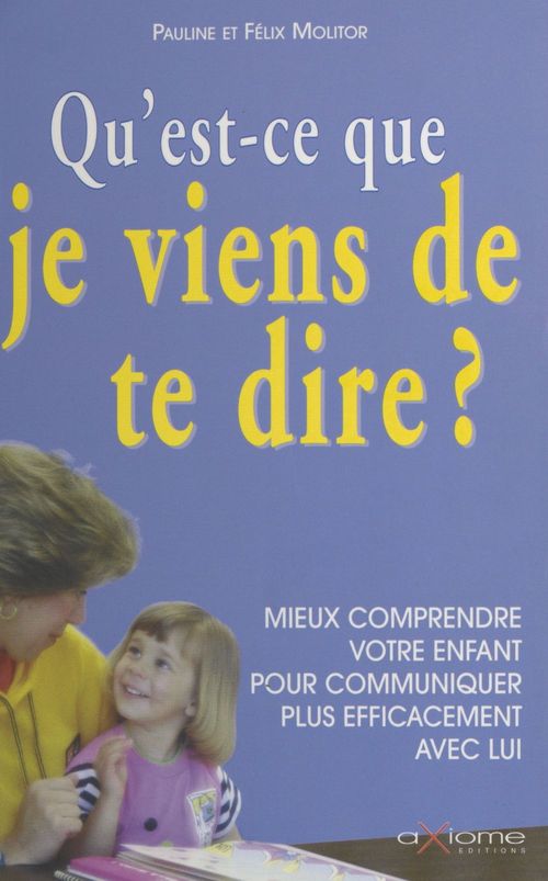 ebook cover of Qu'est-ce que je viens de te dire ? Mieux comprendre votre enfant pour communiquer plus efficacement avec lui, by Pierre-olivier Chanez