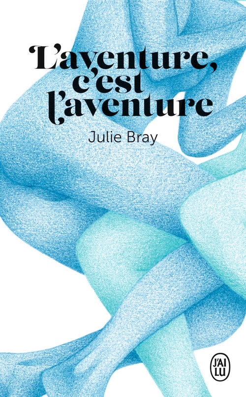 Couverture ebook de L'aventure, c'est l'aventure, de Julie Bray