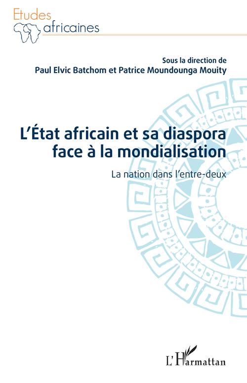 ebook cover of L'État africain et sa diaspora face à la mondialisation, by Paul Elvic Batchom, Patrice Moundounga Mouity
