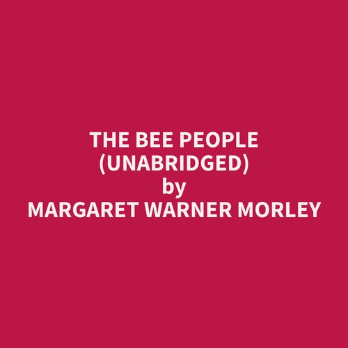 Couverture audiobook de The Bee People (Unabridged), de Margaret Warner Morley