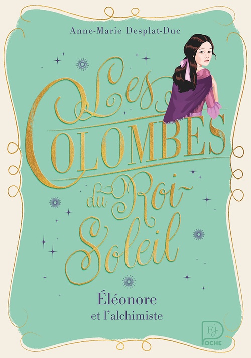 Couverture ebook de Les Colombes du Roi-Soleil (Tome 6) - Éléonore et l'alchimiste, de Anne-Marie Desplat-Duc