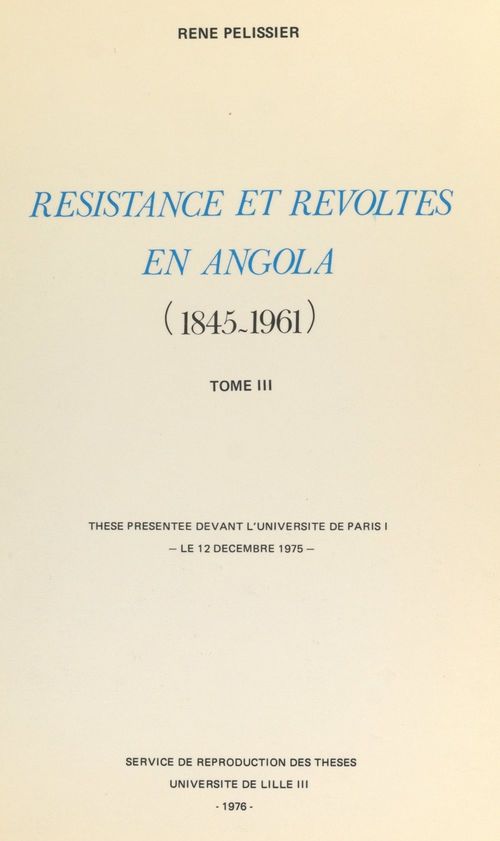 Couverture ebook de Résistances et révoltes en Angola, 1845-1961 (3), de Rene Pelissier