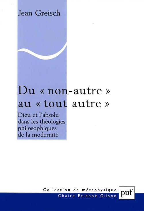 ebook cover of Du « non autre » au « tout autre » : Dieu et l'absolu dans les théologies philosophiques de la modernité, by Jean Greisch