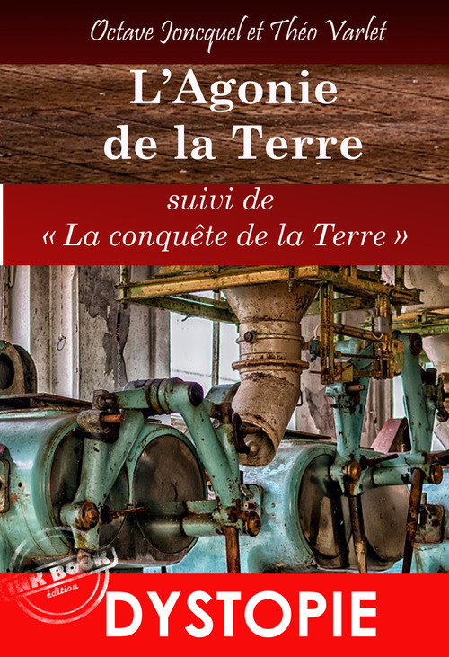 Couverture ebook de L'agonie de la Terre, suivi de Les Titans du Ciel. - L'intégral, 2 Tomes [Nouv. éd. revue et mise à jour], de Octave Joncquel, Théo Varlet