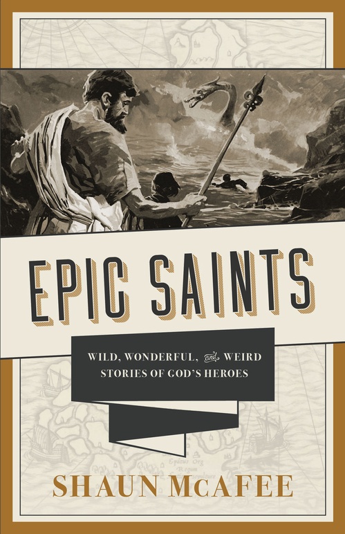 Couverture ebook de Epic Saints: Wild, Wonderful, and Weird Stories of God's Heroes, de Shaun Mcafee