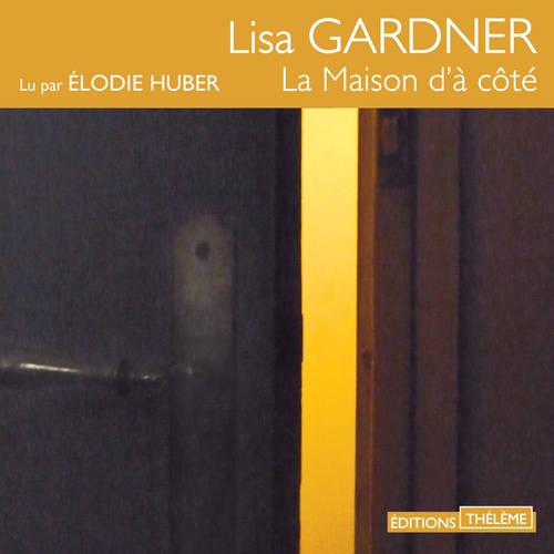 audiobook cover of La maison d'à côté, by Lisa Gardner