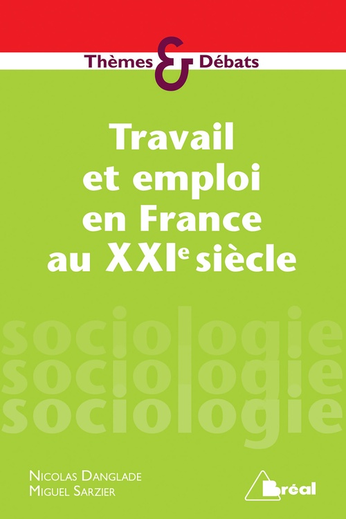Couverture ebook de Travail et emploi en France au XXIe siècle, de Nicolas Danglade, Miguel Sarzier