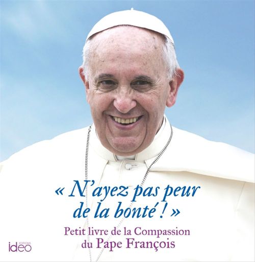 Couverture ebook de N'ayez pas peur de la bonté, de Pape François