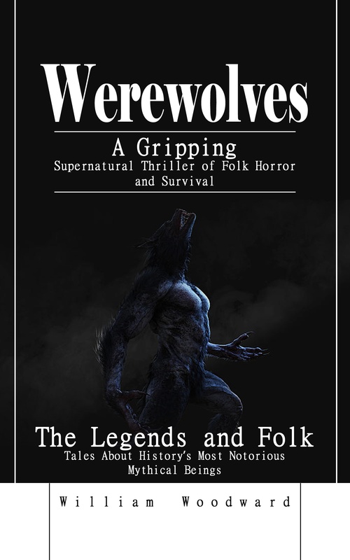 ebook cover of Werewolves: A Gripping Supernatural Thriller of Folk Horror and Survival, by William Woodward
