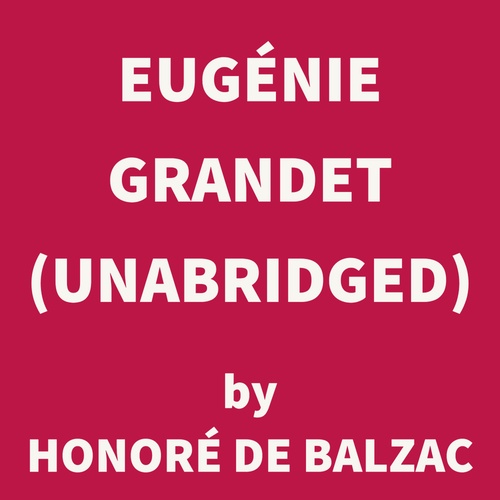audiobook cover of Eugénie Grandet (UNABRIDGED), by Honore De Balzac