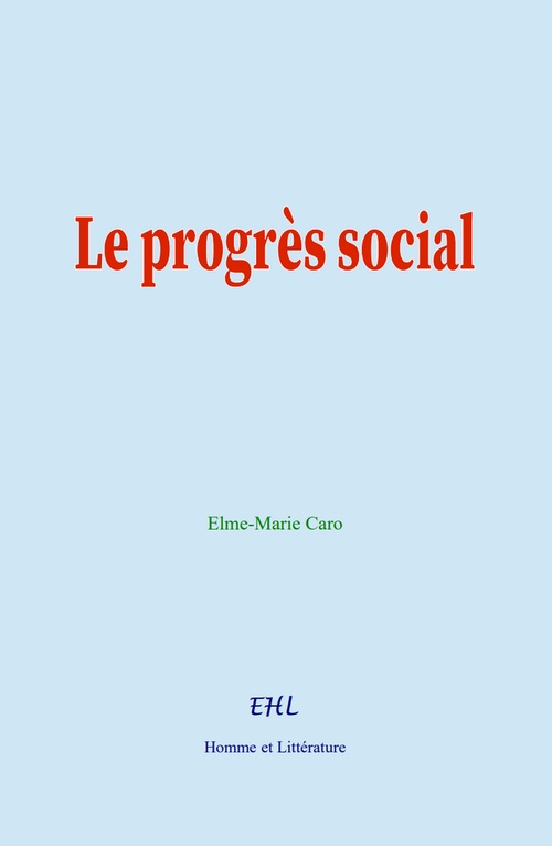 Couverture ebook de Le progrès social, de Elme-Marie Caro