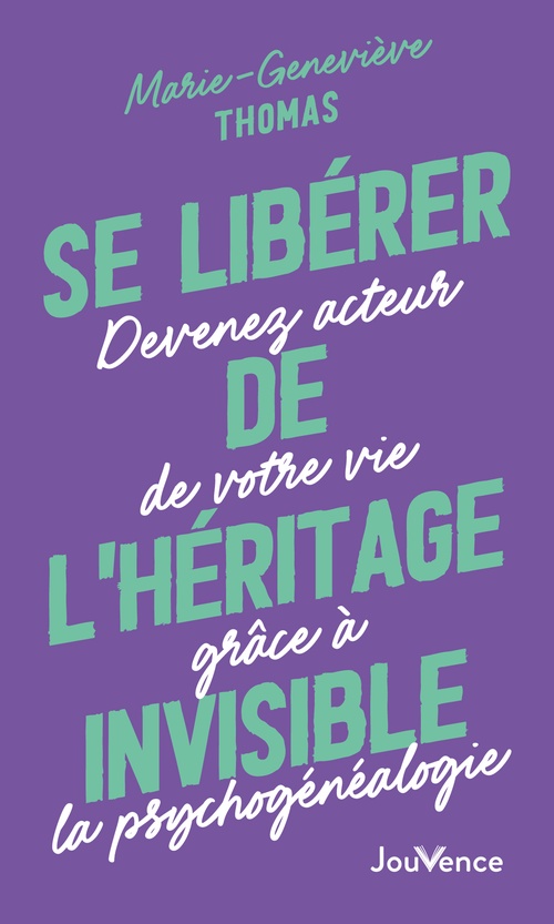 Couverture ebook de Se libérer de l'héritage invisible : Devenez acteur de votre vie grâce à la psychogénéalogie, de Marie-Geneviève Thomas