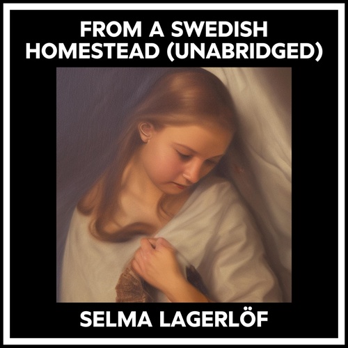 Couverture audiobook de From A Swedish Homestead (Unabridged), de Selma LAGERLÖF