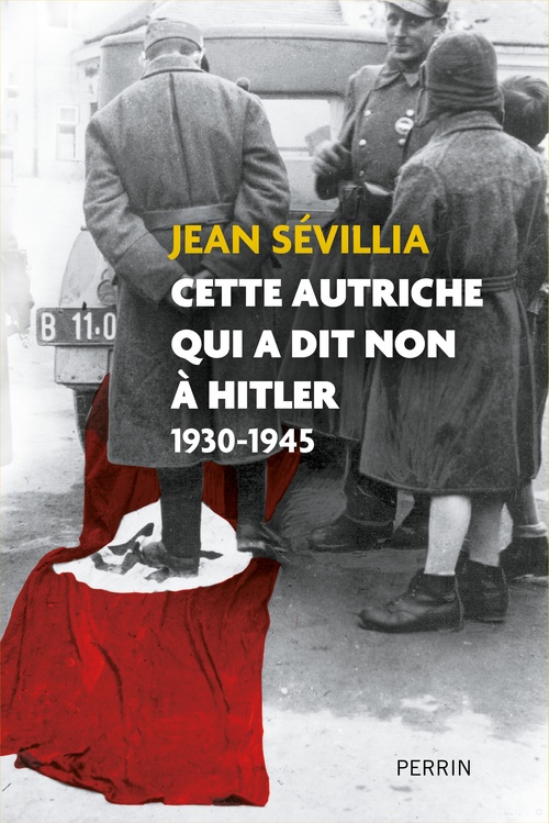 ebook cover of Cette Autriche qui a dit non à Hitler - 1930-1945, by Jean Sévillia