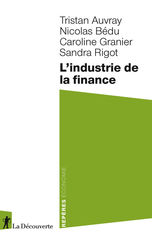 Couverture ebook de L'industrie de la finance, de Tristan Auvray, Nicolas Bédu, Caroline Granier, Sandra Rigot