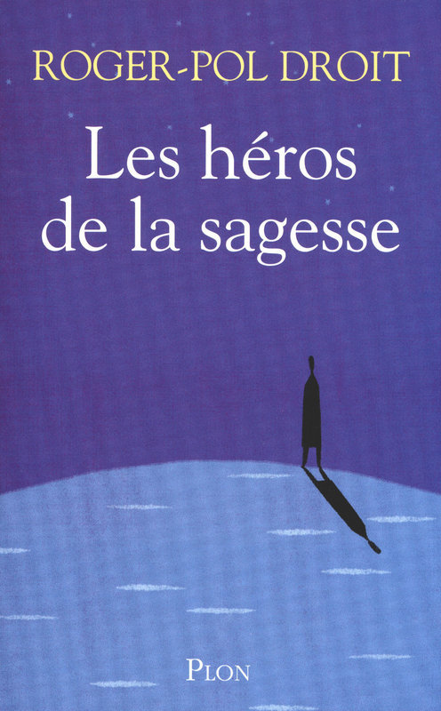 Couverture ebook de Les héros de la sagesse, de Roger-Pol Droit
