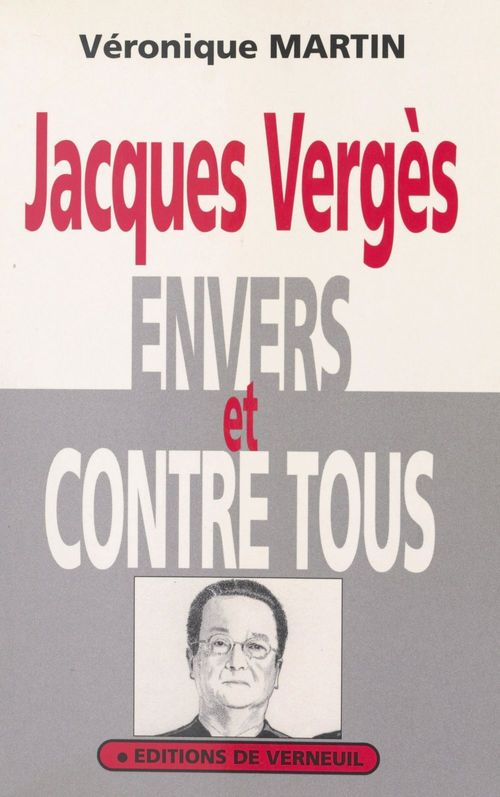 Couverture ebook de Jacques Vergès envers et contre tous, de Jacques Verges, Veronique Martin