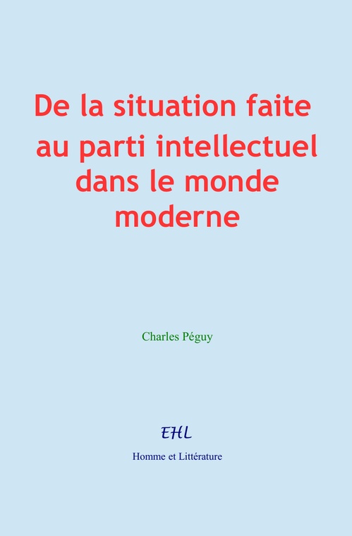 ebook cover of De la situation faite au parti intellectuel dans le monde moderne, by Charles Peguy