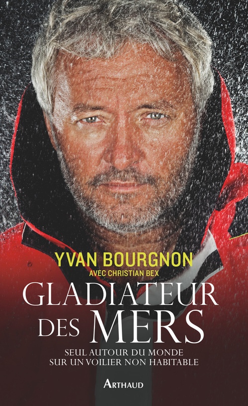 Couverture ebook de Gladiateur des mers. Seul autour du monde sur un voilier non habitable, de Christian Bex, Yvan Bourgnon