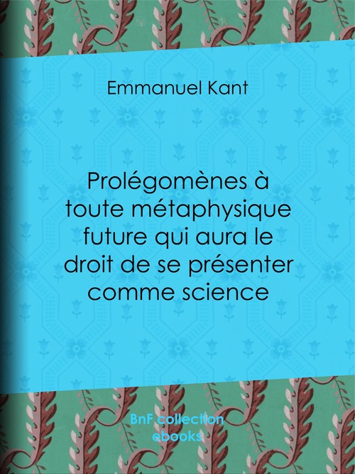 ebook cover of Prolégomènes à toute métaphysique future qui aura le droit de se présenter comme science, by Claude-Joseph Tissot, Emmanuel Kant