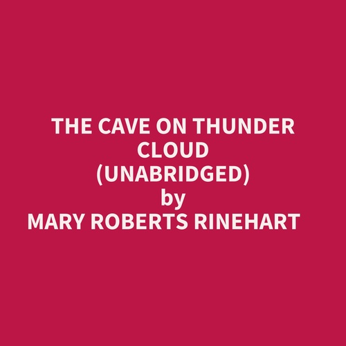 audiobook cover of The Cave On Thunder Cloud (Unabridged), by Mary Roberts Rinehart