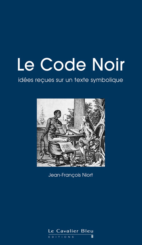 ebook cover of Le code noir - idees recues sur un texte symbolique, by Jean-françois Niort