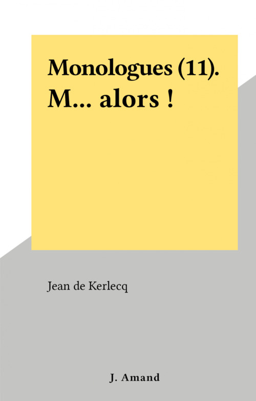 ebook cover of Monologues (11). M... alors !, by Jean De Kerlecq