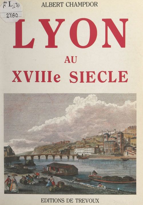 Couverture ebook de Lyon au XVIIIe siècle, de Albert Champdor