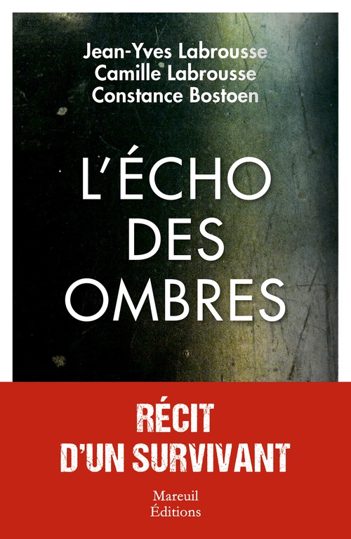Couverture ebook de L'écho des ombres, récit d'un survivant, de Constance Bostoen, Camille Labrousse, Jean-Yves Labrousse