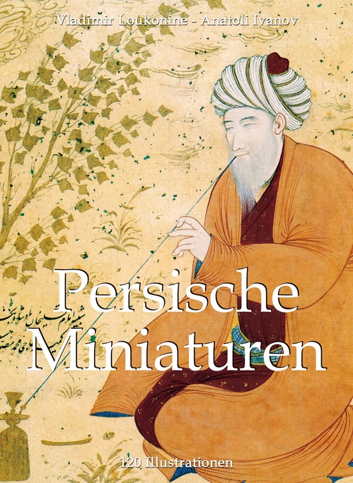 Couverture ebook de Persische Miniaturen, de Anatoli Ivanov, Vladimir Loukinin