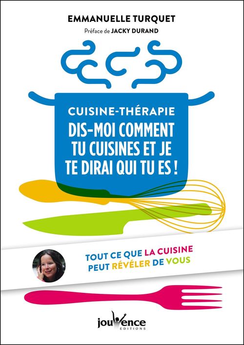 ebook cover of Cuisine-thérapie: dis-moi comment tu cuisines et je te dirai qui tu es, by Emmanuelle Turquet