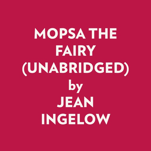 Couverture audiobook de MOPSA THE FAIRY (UNABRIDGED), de Jean Ingelow