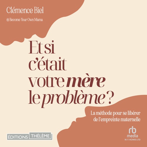 audiobook cover of Et si c'était votre mère le problème ?, by Clemence Biel