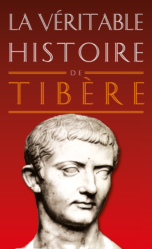 ebook cover of La Véritable Histoire de Tibère, by Christopher Bouix