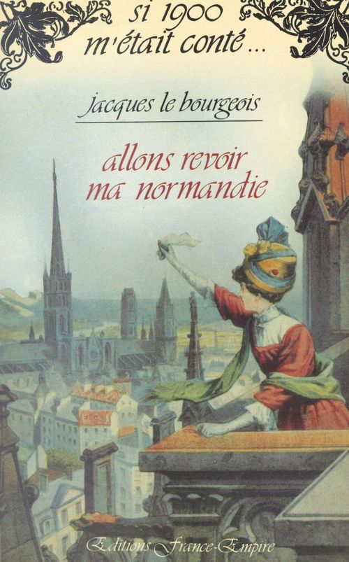 ebook cover of Allons revoir ma Normandie, by Jacques Le Bourgeois