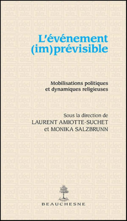 Couverture ebook de L'EVENEMENT (IM)PREVISIBLE - MOBILISATIONS POLITIQUES ET DYNAMIQUES RELIGIEUSES, de Laurent Amiotte-suchet, Monika Salzbrunn