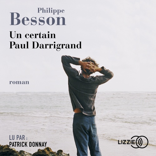 audiobook cover of Un certain Paul Darrigrand, by Philippe Besson