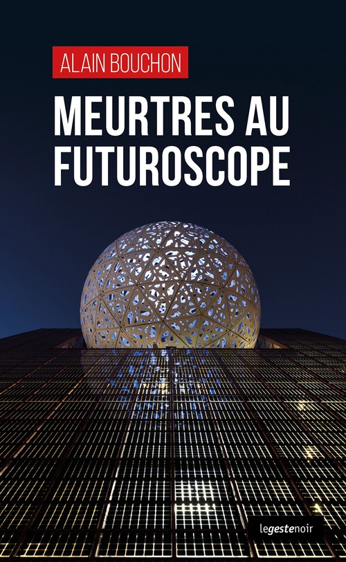 Couverture ebook de Meurtres au Futuroscope, de Alain Bouchon