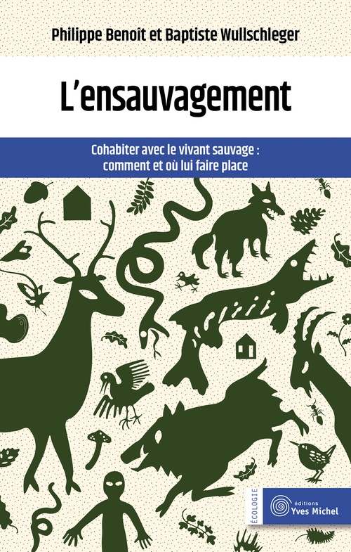 Couverture ebook de L'ensauvagement : Cohabiter avec le vivant sauvage, de Philippe Benoit, Baptiste Wullschleger