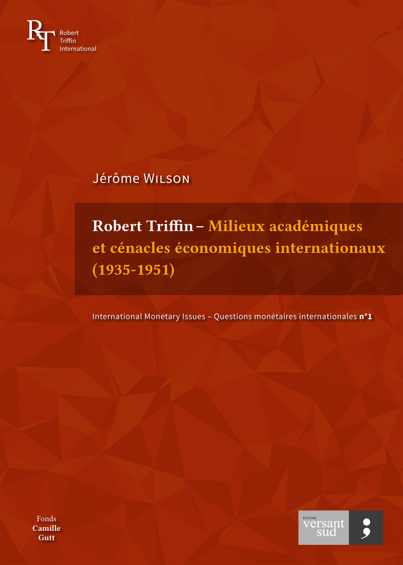 Couverture ebook de Robert Triffin - Milieux académiques et cénacles économiques internationaux (1935-1951), de Jerome Wilson