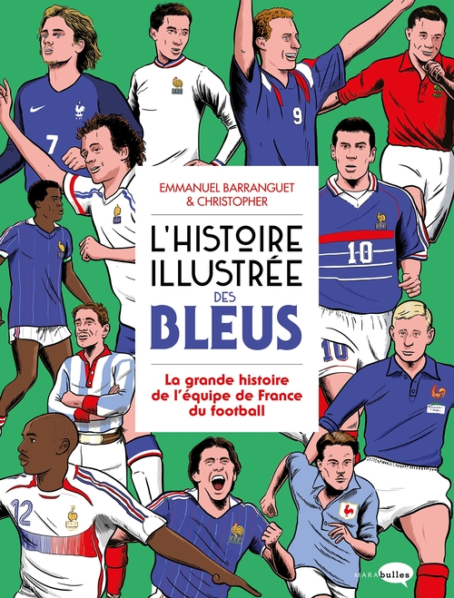 ebook cover of L'Histoire illustrée des bleus - La Grande histoire de l'équipe de France du football, by Emmanuel Barranguet